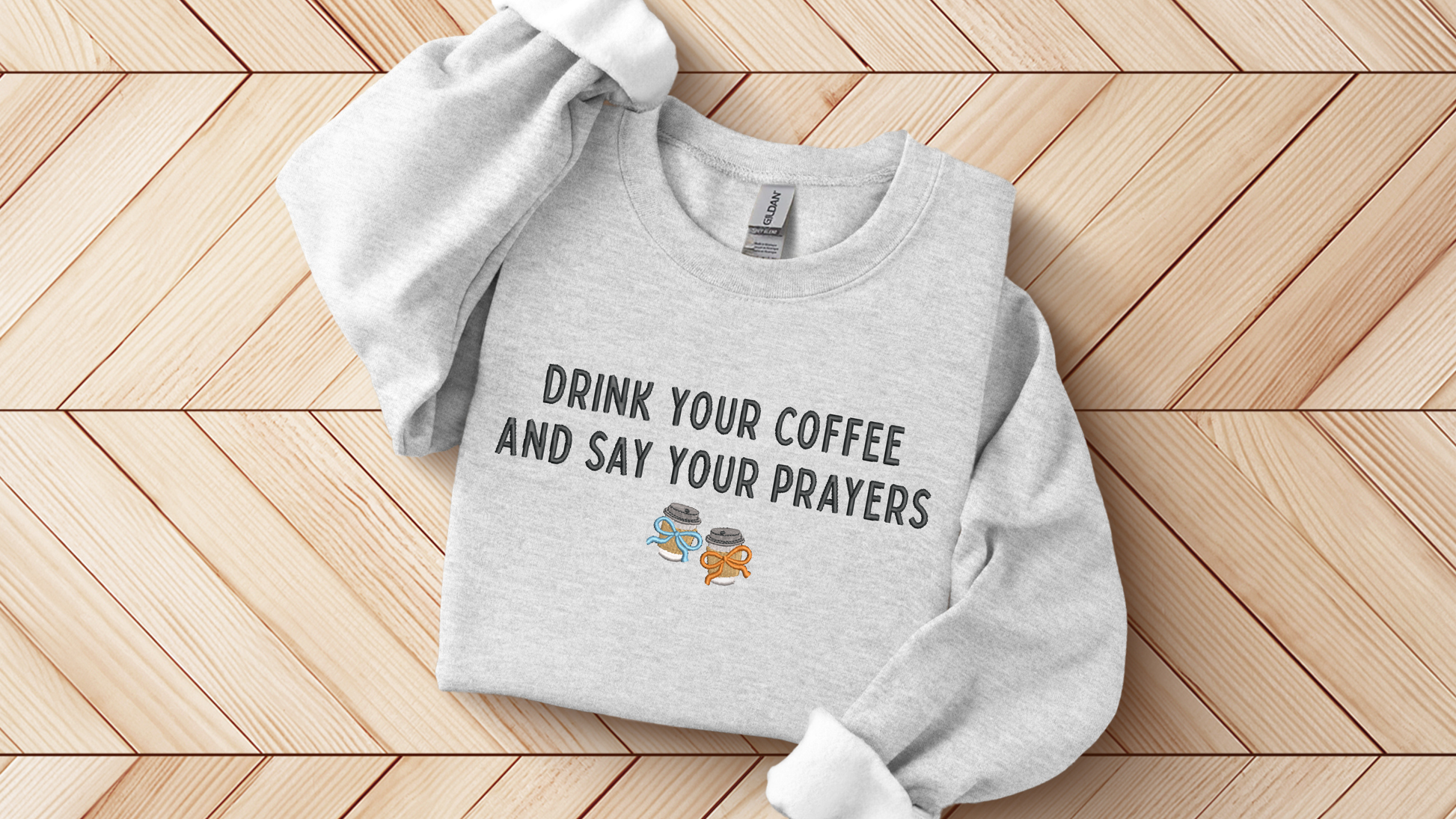 Drink your Coffee and Say your Prayers Sweatshirt