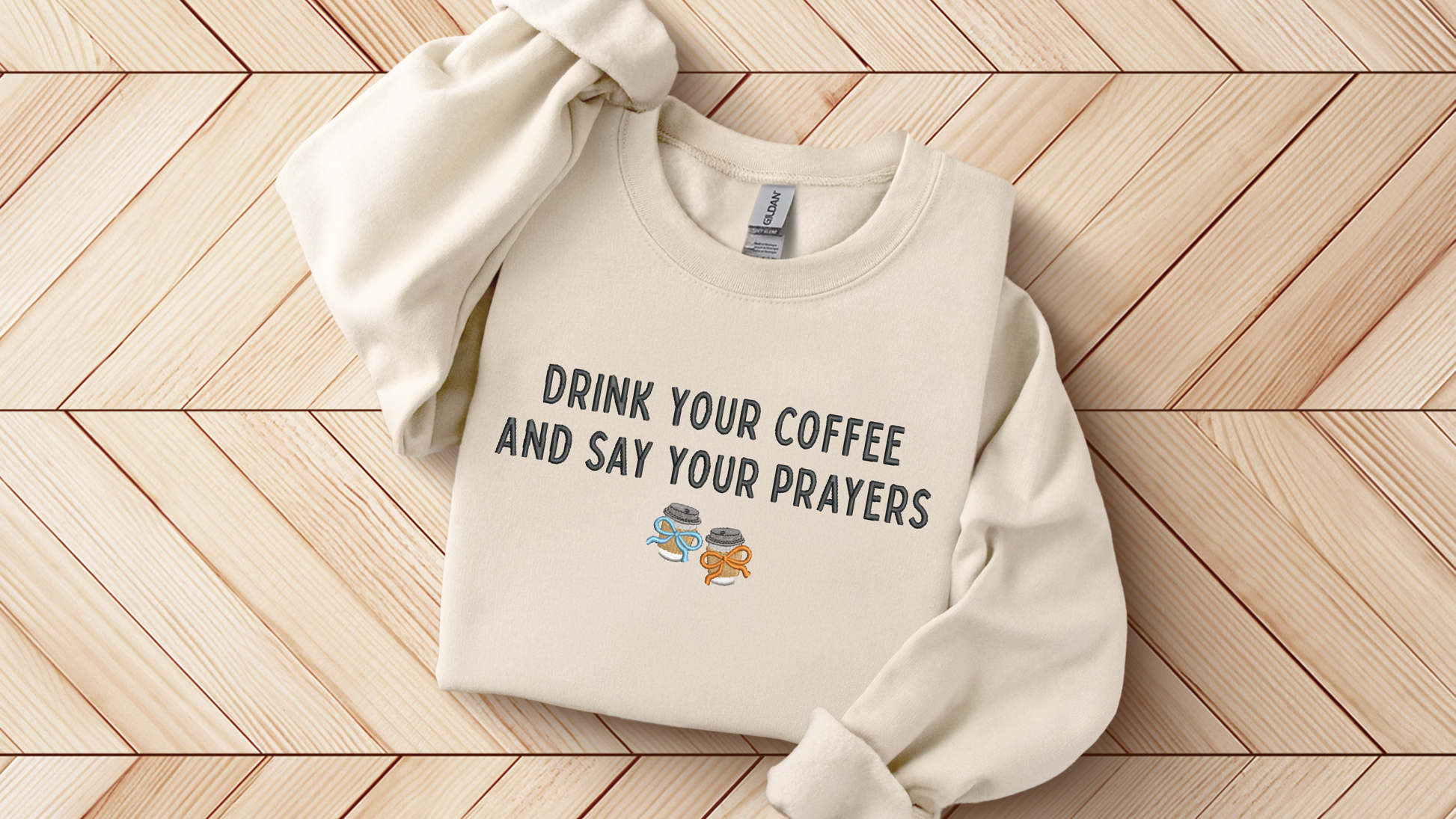 Drink your Coffee and Say your Prayers Sweatshirt